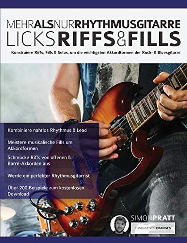 Mehr als nur Rhythmusgitarre: Riffs, Licks und Fills: Konstruiere Riffs, Fills & Solos, um die wichtigsten Akkordformen der Rock- & Bluesgitarre (Rock-Gitarre spielen lernen, Band 1)