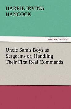 Uncle Sam's Boys as Sergeants or, Handling Their First Real Commands