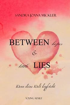 Between Hopes & Little Lies: Wenn deine Welt Kopf steht