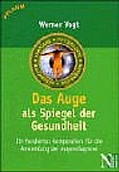 Das Auge als Spiegel der Gesundheit. Ein fundiertes Kompendium für die Anwendung der Augendiagnose