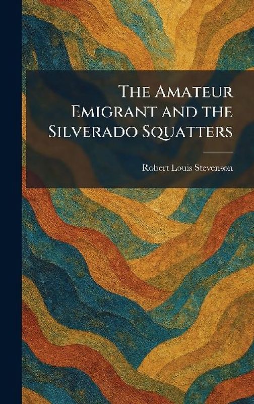 The Amateur Emigrant and the Silverado Squatters