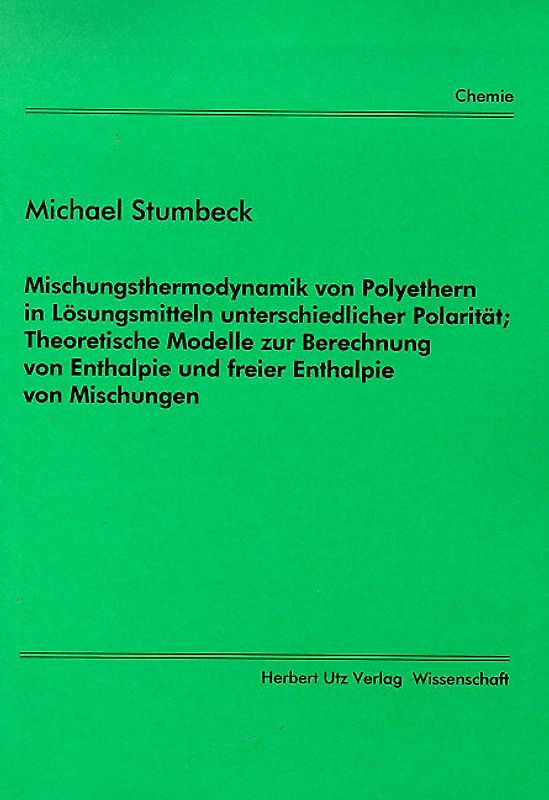 Mischungsthermodynamik von Polyethern in Lösungsmitteln unterschiedlicher Polarität. Theoretische Modelle zur Berechnung von Enthalpie und freier Enthalpie von Mischungen