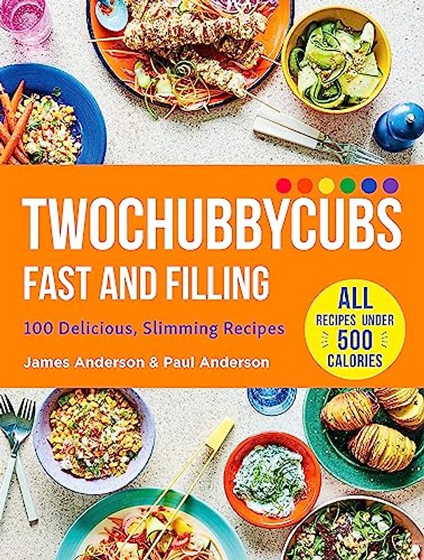 Twochubbycubs Fast and Filling: 100 Delicious Slimming Recipes