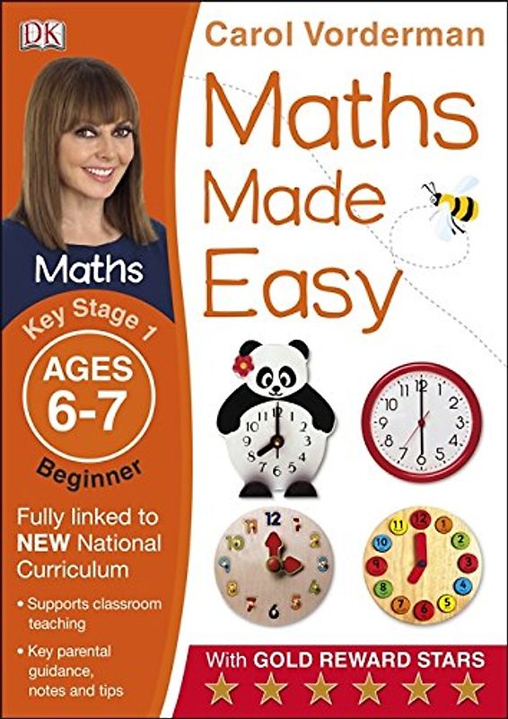 Maths Made Easy Ages 6-7 Key Stage 1 Beginner (Carol Vorderman's Maths Made Easy) - Vorderman, Carol