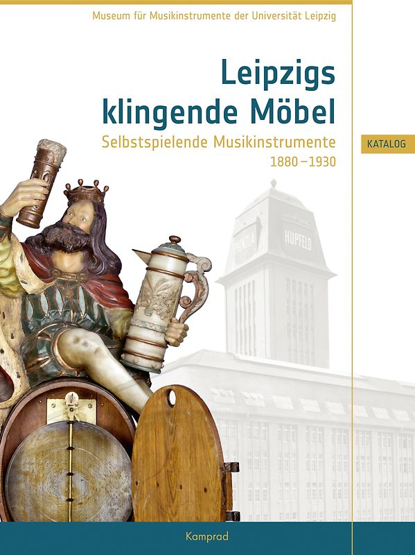 Leipzigs klingende Möbel – Selbstspielende Musikinstrumente 1880–1930
