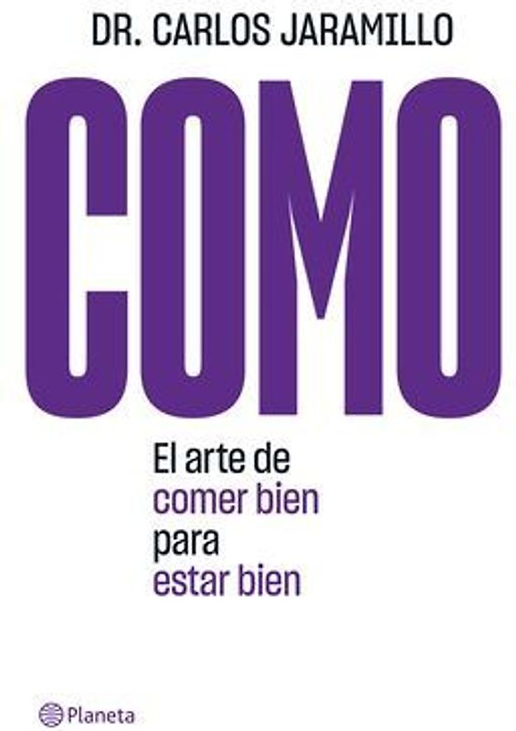 Como: El Arte de Comer Bien Para Estar Bien