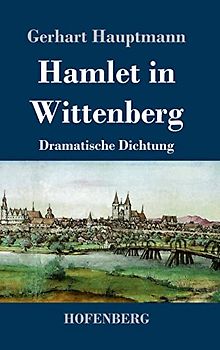 Hamlet in Wittenberg: Dramatische Dichtung