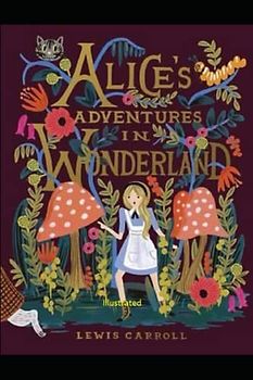 Alice's Adventures in Wonderland Illustrated