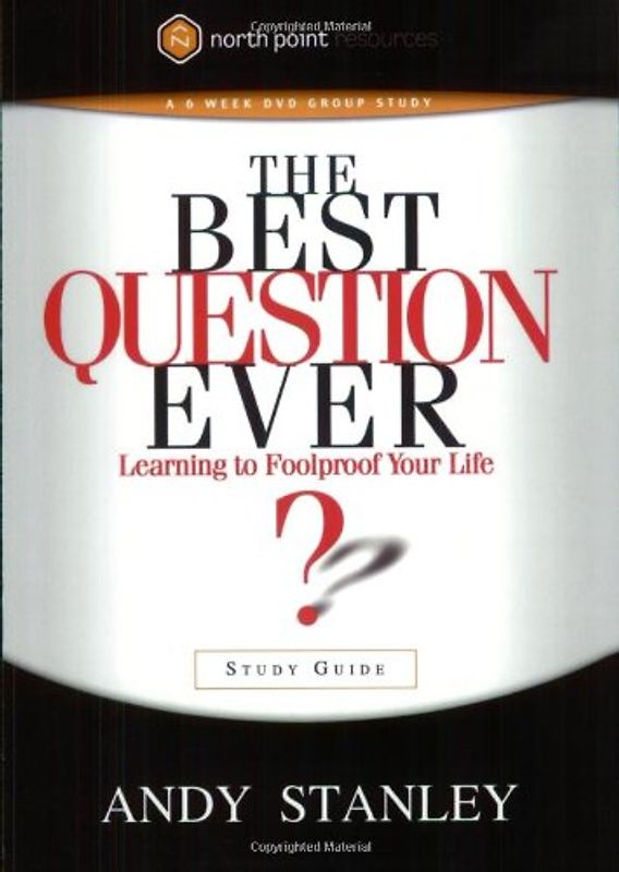 The Best Question Ever Study Guide: A Revolutionary Way to Make Decisions (North Point Resources)
