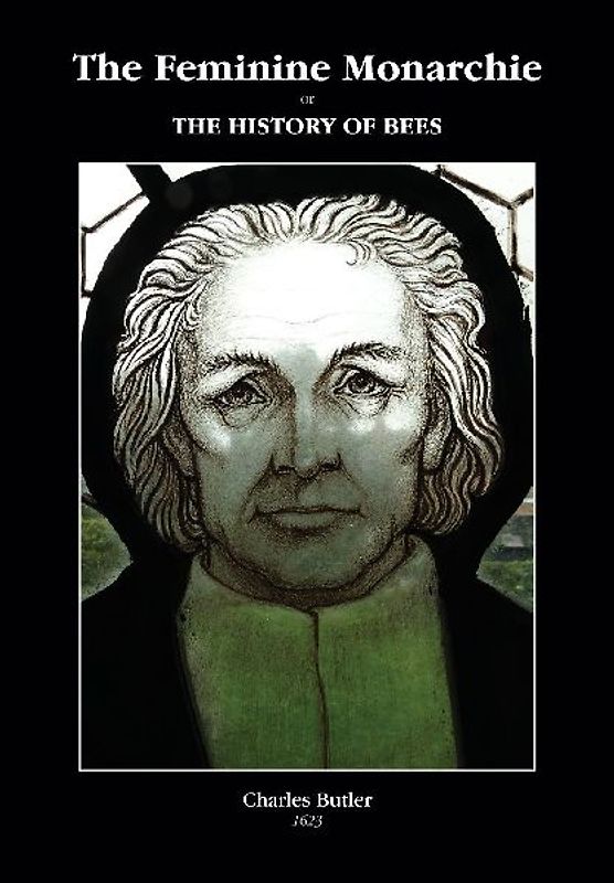 The Feminine Monarchie or THE HISTORY OF BEES