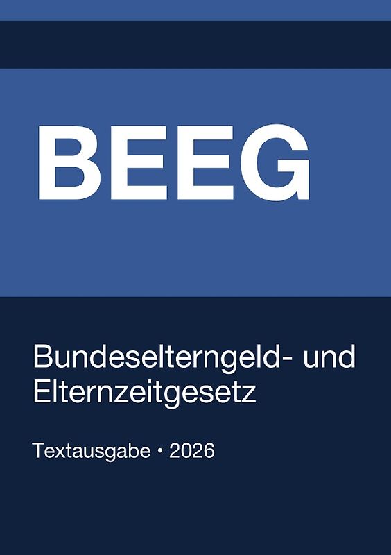 BEEG - Gesetz zum Elterngeld und zur Elternzeit (Deutschland) 2026