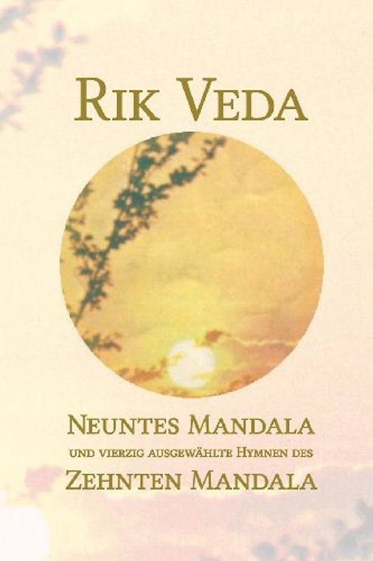 Rik Veda Neuntes und Zehntes Mandala: Im Lichte von Maharishis Vedischer  Wissenschaft und Technologie aus dem vedischen Sanskrit neu übersetzt - Müller, Jan