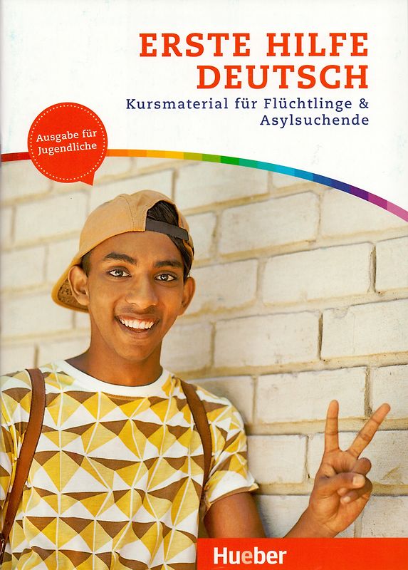 Erste Hilfe Deutsch – Ausgabe für Jugendliche. Kursmaterial für Flüchtlinge und Asylsuchende.Deutsch als Zweitsprache / Kurs- und Arbeitsbuch