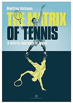 The Matrix of Tennis: A Holistic Approach to Tennis
