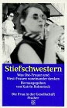 Stiefschwestern. Was Ost-Frauen und West-Frauen voneinander denken