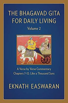 Bhagavad Gita for Daily Living, Volume 2: A Verse-by-Verse Commentary: Chapters 7-12 Like a Thousand Suns (The Bhagavad Gita for Daily Living, 2, Band 2)