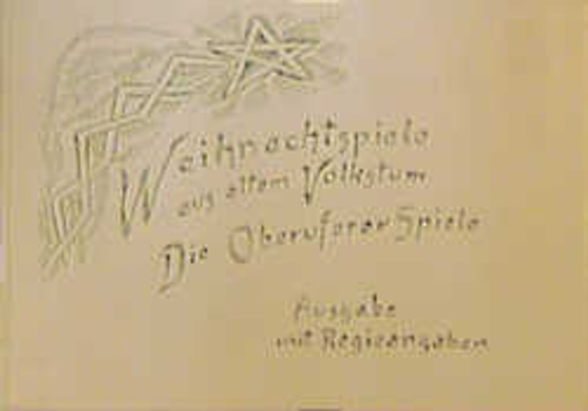 Weihnachtspiele aus altem Volkstum. Die Oberuferer Spiele