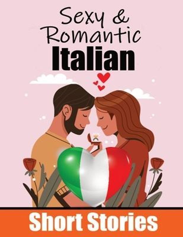 50 Sexy & Romantic Short Stories in Italian Romantic Tales for Language Lovers