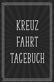 Kreuzfahrt Tagebuch: Bordbuch und Reisetagebuch für eine Seefahrt/Kreuzfahrt - Geschenk für Kreuzfahrer - Reisetagebuch mit 100+ Seiten