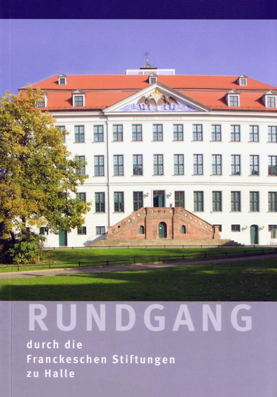 Rundgang durch die Franckeschen Stiftungen zu Halle