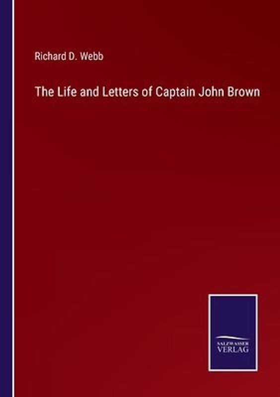 The Life and Letters of Captain John Brown