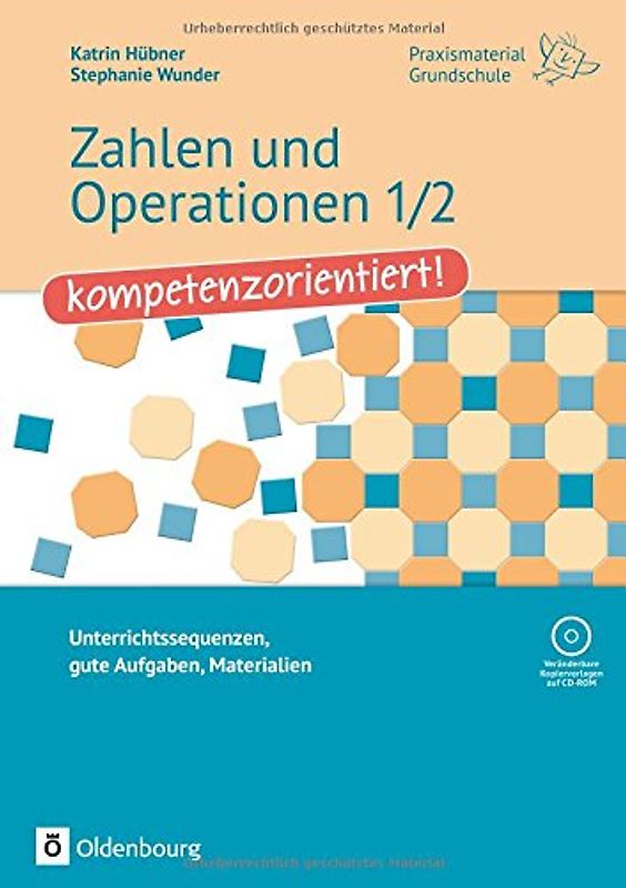 Praxismaterial Grundschule / Zahlen und Operationen 1/2 - kompetenzorientiert!. Unterrichtssequenzen, gute Aufgaben, Materialien. Kopiervorlagen mit CD-ROM