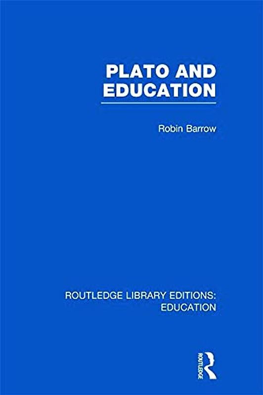 Plato and Education: Rle Edu K (Routledge Library Editions: Education)