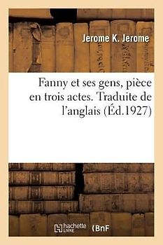 Fanny Et Ses Gens, Pièce En Trois Actes. Traduite de l'Anglais