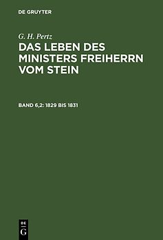 G. H. Pertz: Das Leben des Ministers Freiherrn vom Stein / 1829 bis 1831