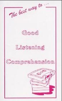 The best way to... Good Listening Comprehension