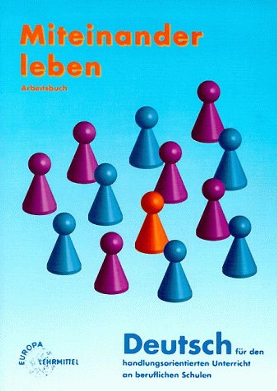 Miteinander leben. Arbeitsbuch. Deutsch für den handlungsorientierten Unterricht