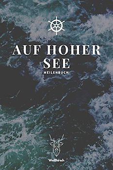 Auf Hoher See - Meilenbuch: A5 nautisches Meilenbuch | Seemeilenbuch | Segler Logbuch | Seemeilenlogbuch | Seetagebuch | Seemeilennachweis | ... Sportbootfahrer, Männer und Frauen