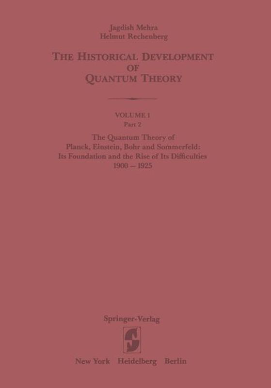 The Quantum Theory of Planck, Einstein, Bohr and Sommerfeld: Its Foundation and the Rise of Its Difficulties 1900–1925