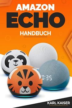 Amazon Echo Handbuch: Amazon Echo (4. Generation), Echo Dot (5. Generation), Echo Dot mit Uhr (5. Generation), Echo Dot Kids (5. Generation), Echo Plus (2. Generation), Echo Studio, Echo Sub