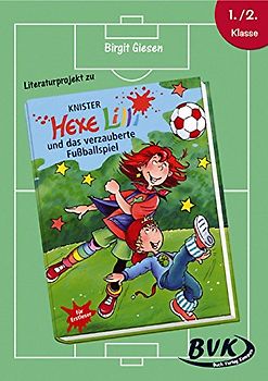 Literaturprojekt Hexe Lilli und das verzauberte Fußballspiel: 1./2. Kl