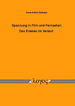 Spannung in Film und Fernsehen - Das Erleben im Verlauf