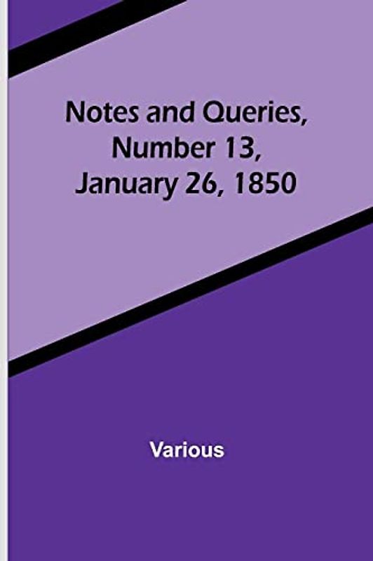 Notes and Queries, Number 13, January 26, 1850