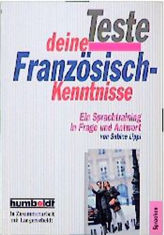Teste Deine Französisch-Kenntnisse. Ein Sprachtraining in Frage und Antwort