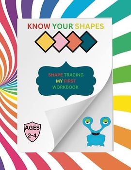 Shape Tracing My First Workbook Know Your Shapes:: Learn Your Shapes-Kids-Preschool-Learn Pen Controle + Cut Out Certificate (Ages 2-4 Educational Workbook).