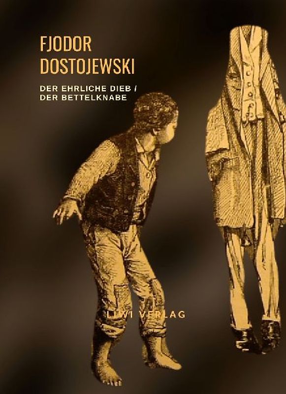 Fjodor Dostojewski: Der ehrliche Dieb / Der Bettelknabe