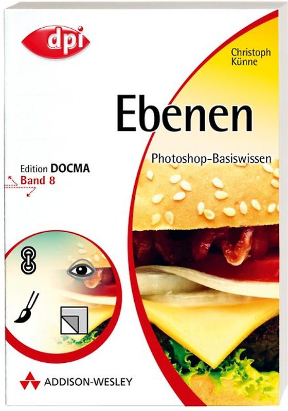 Photoshop-Basiswissen: Band 1-12. Edition DOCMA / Photoshop-Basiswissen: Ebenen