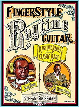 Fingerstyle Ragtime Guitar: Ragtime Blues to the Classic Rags