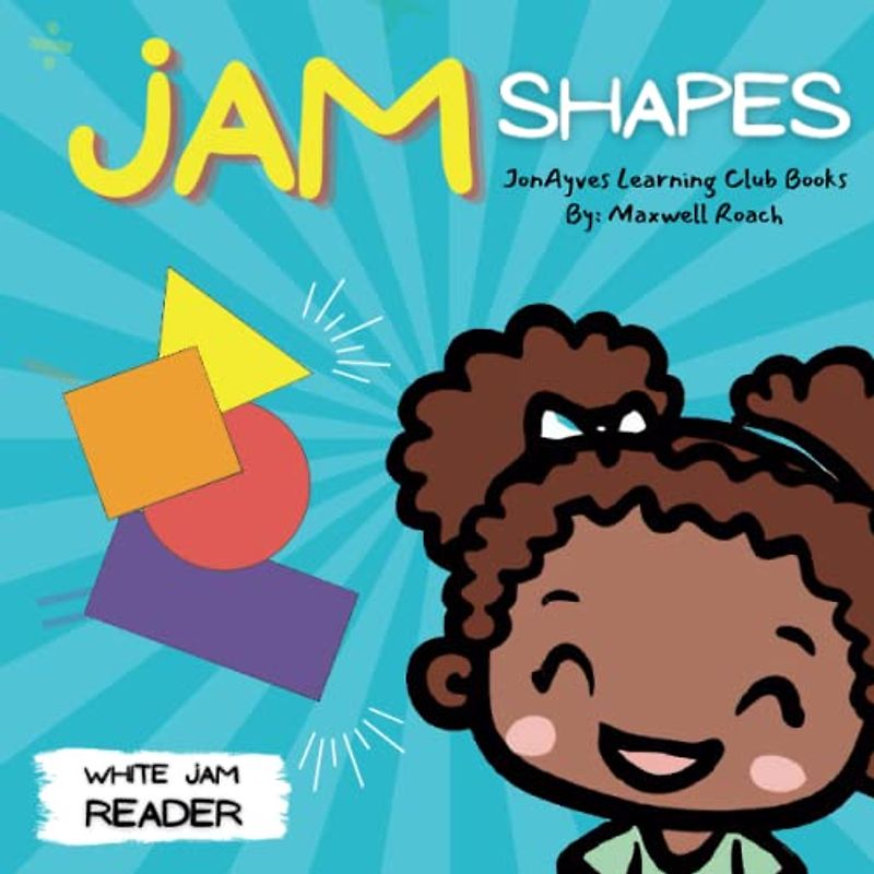 JAM: Shapes (White Jam Reader) - Ages 0-7: A Simple Story for Babies and Toddlers Learning Shapes by JonAyves Learning Club
