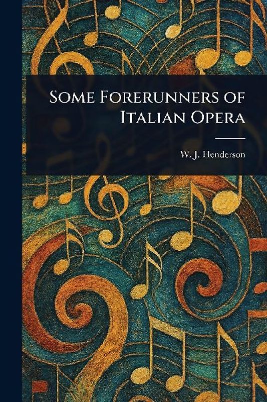 Some Forerunners of Italian Opera