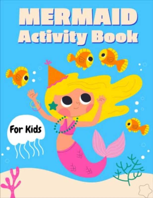 Mermaid Activity Book For Kids: Fun And Creative Gift Idea For Girls
