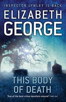 This Body of Death. Elizabeth George (Inspector Lynley Mysteries 16) - Elizabeth A. George