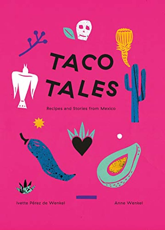 Taco Tales: Recipes and Stories from Mexico