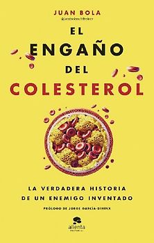 El engaño del colesterol: La verdadera historia de un enemigo inventado