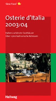 Osteria d´Italia 2003/04. Italiens schönste Gasthäuser. Über 1700 kulinarische Adressen