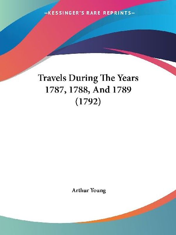Travels During The Years 1787, 1788, And 1789 (1792)